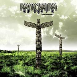 Kamchatka : Bury Your Roots